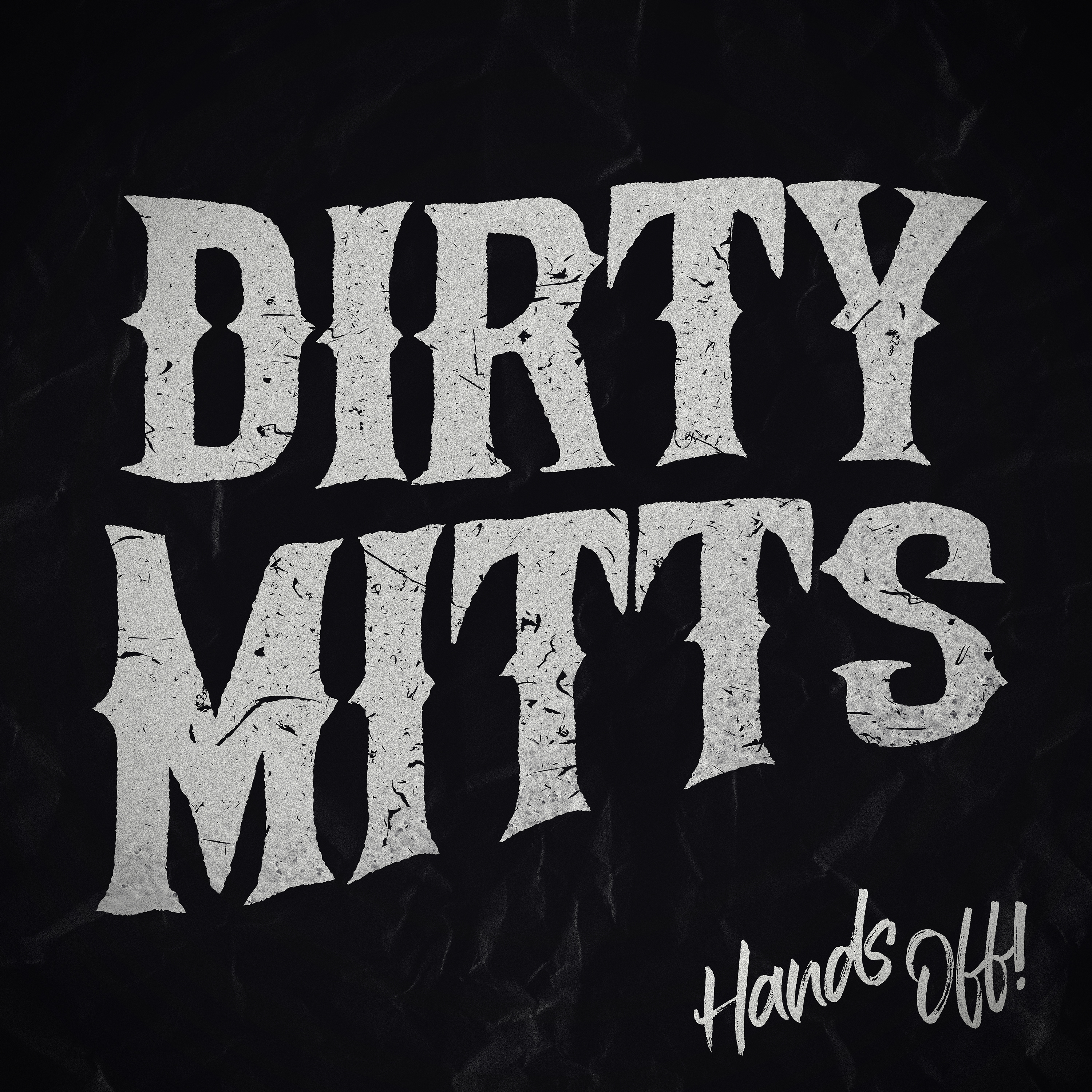 DIRTY MITTS – Hands Off