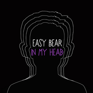 Easy Bear – In My&nbsp;Head