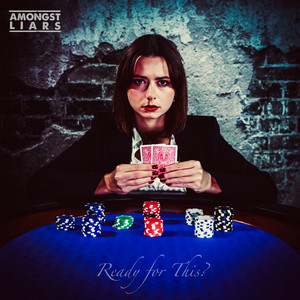 Amongst Liars – Ready for This?