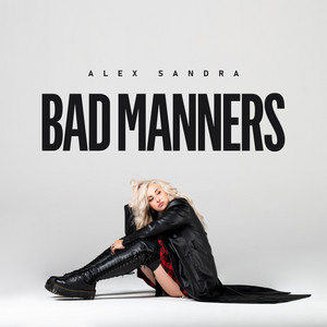 Alex Sandra – Bad&nbsp;Manners