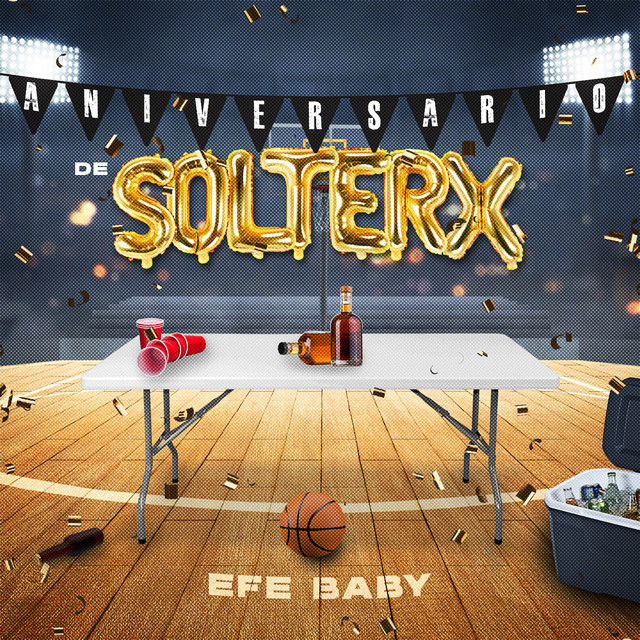 Efe Baby – Aniversario de&nbsp;Solterx