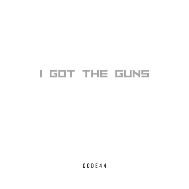 C0DE44 – I Got the&nbsp;Guns