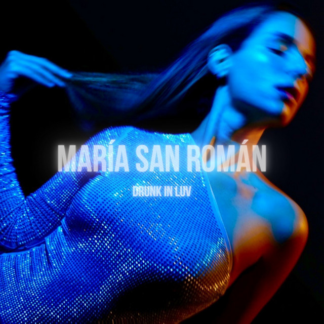 Maria San Roman – DRUNK IN&nbsp;LUV