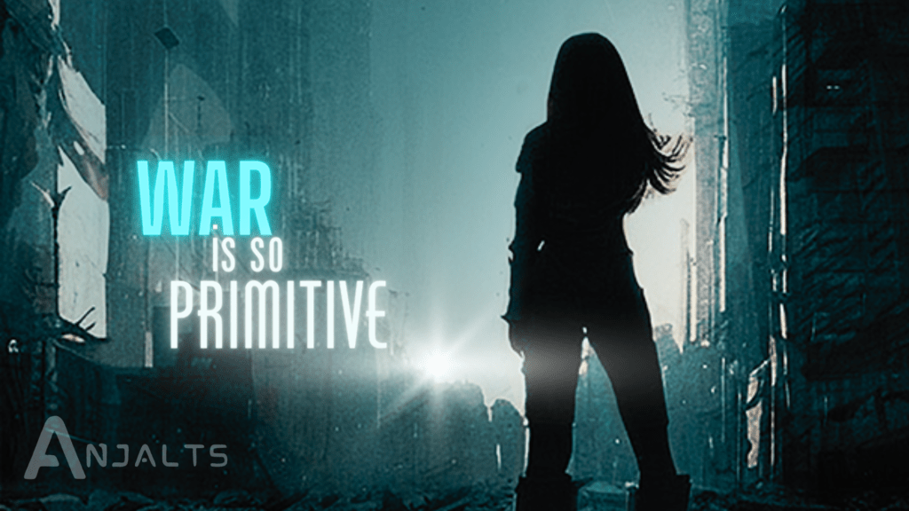 ANJALTS – War is so&nbsp;Primitive