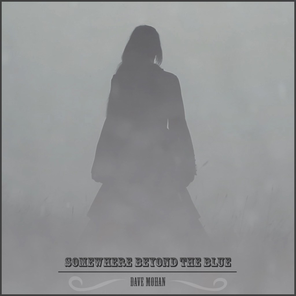 DAVE MOHAN – Somewhere Beyond the&nbsp;Blue