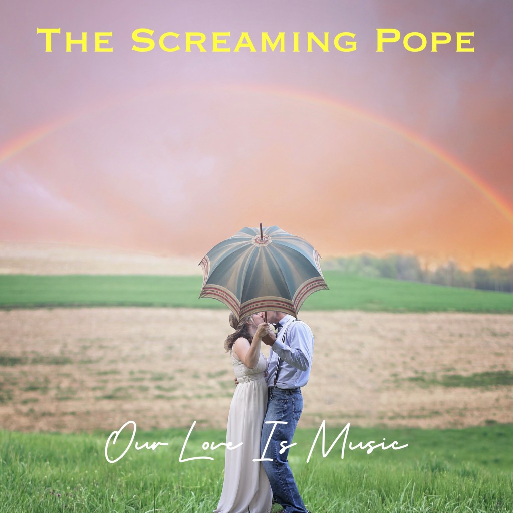 THE SCREAMING POPE – Our Love Is&nbsp;Music