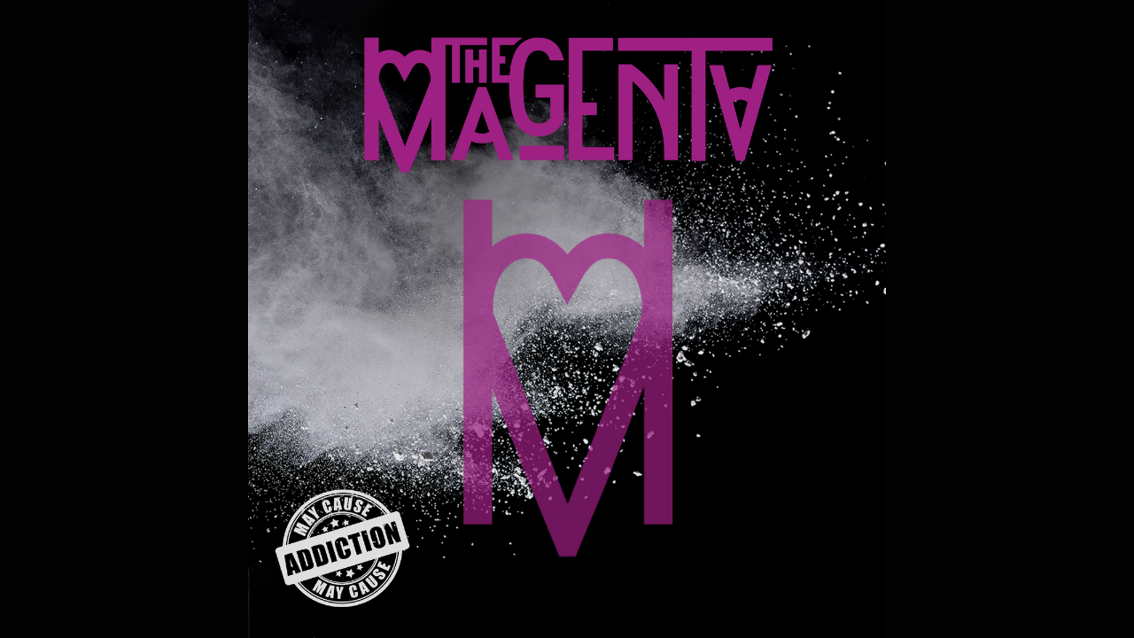 THE MAGENTA – May Cause Addiction