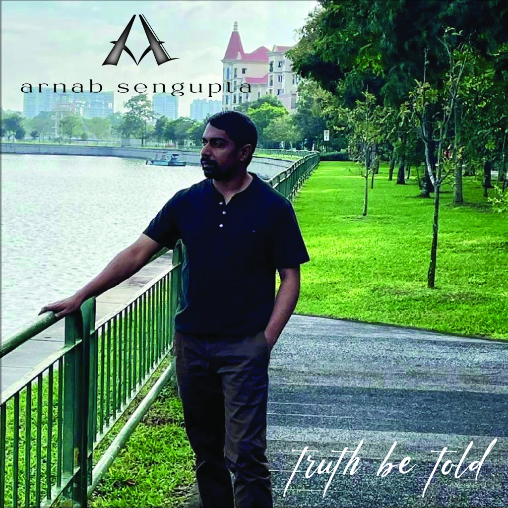 ARNAB SENGUPTA – Truth Be&nbsp;Told