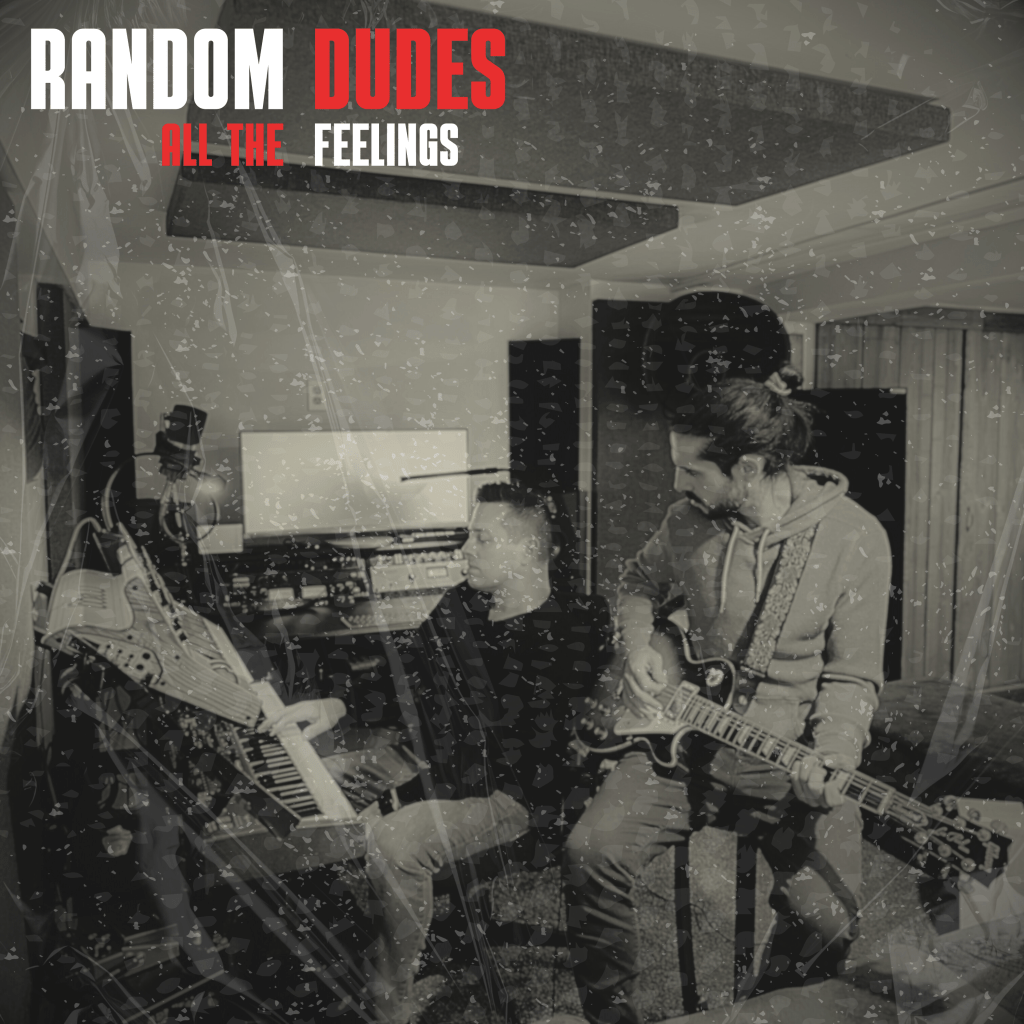 RANDOM DUDES – All The&nbsp;Feelings