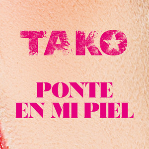 Tako – Ponte en Mi&nbsp;Piel