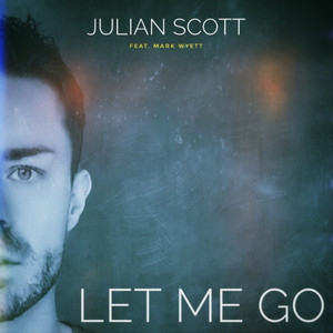 Julian Scott – Let Me Go (feat. Mark&nbsp;Wyett)