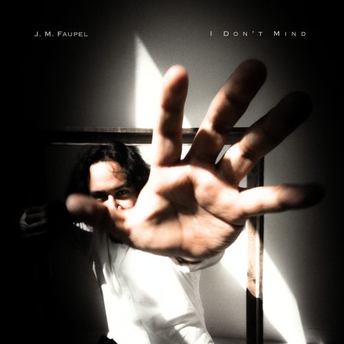 J. M. Faupel – I Don’t&nbsp;Mind