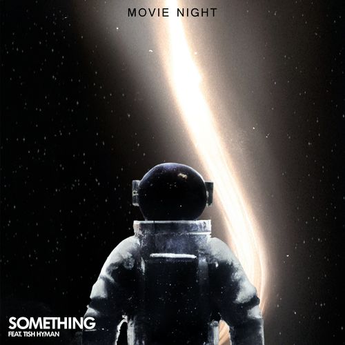 Movie Night x Tish Hyman – Something