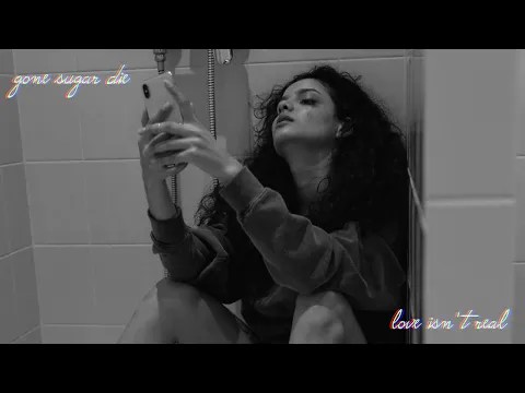 Gone Sugar Die – Love Isn’t&nbsp;Real