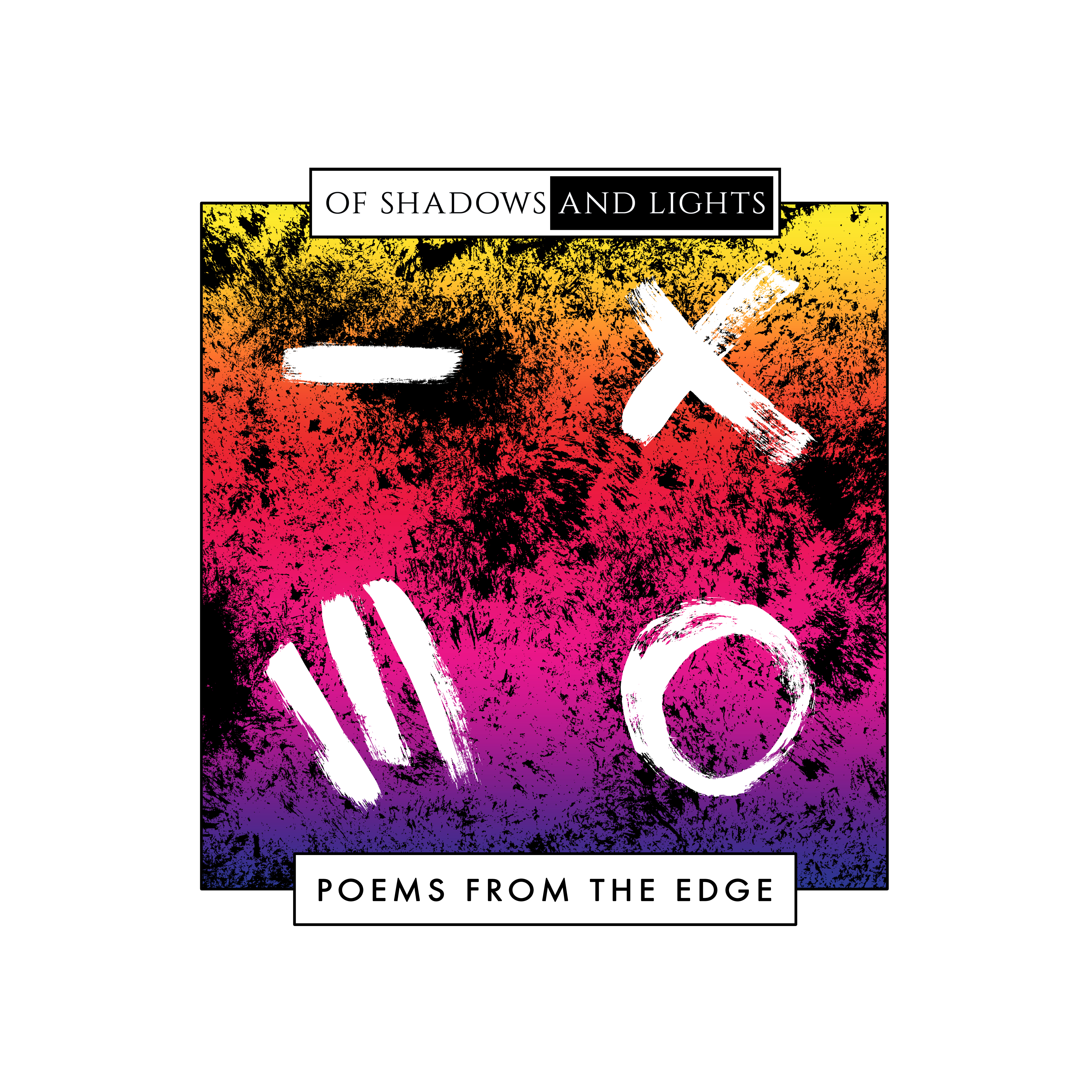 OF SHADOWS AND LIGHTS – Poems From The Edge