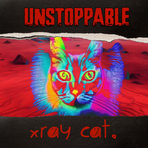 Xray Cat –&nbsp;Unstoppable