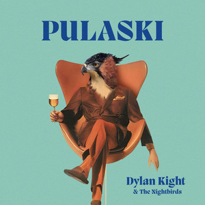 Dylan Kight & The Nightbirds –&nbsp;Pulaski