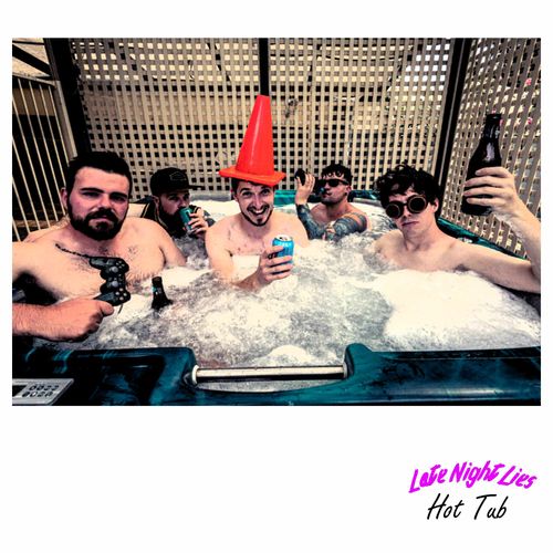 Late Night Lies – Hot&nbsp;Tub