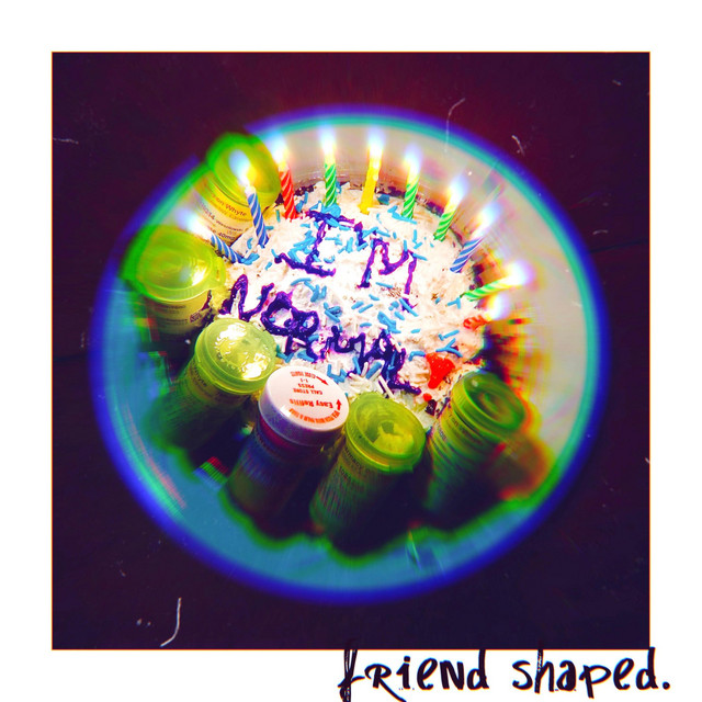 Friend Shaped. – i’m&nbsp;normal!