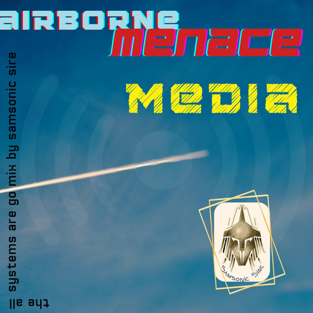 Samsonic Sire – Airborne Menace Media (The all systems are go mix) (Remix by Gorje De Pravent )