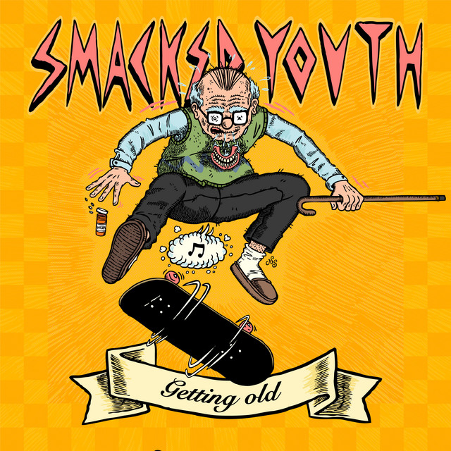 Smacked Youth – Getting&nbsp;Old