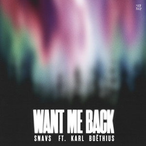 Snavs – Want Me Back (feat. Karl&nbsp;Boëthius)