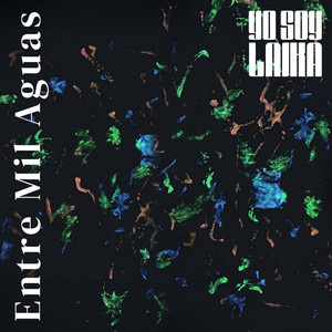 Yo Soy Laika – Entre Mil&nbsp;Aguas