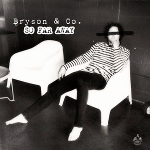 Bryson & Co. – So Far&nbsp;Away
