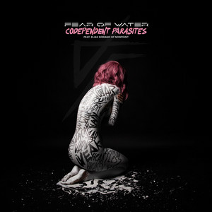 Fear Of Water – Codependent Parasites (feat. Elias Soriano &&nbsp;Nonpoint)