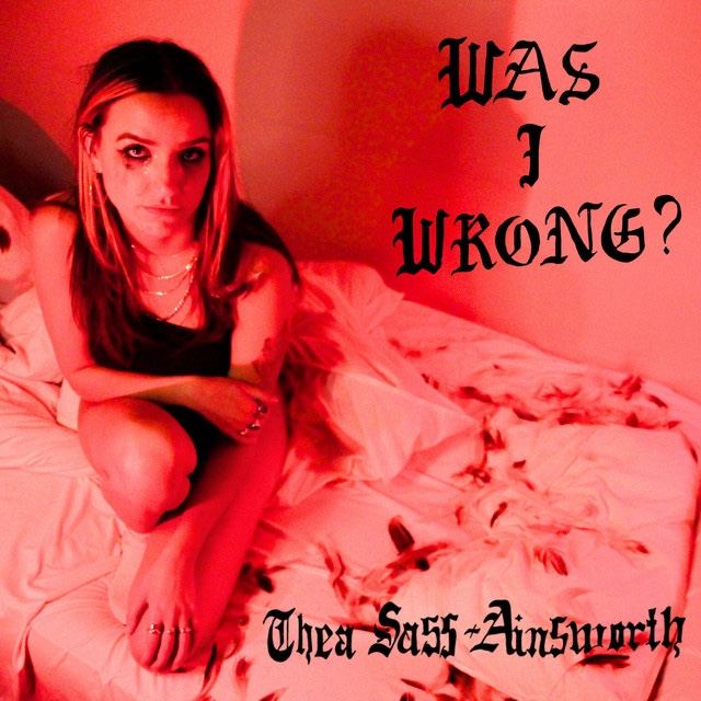 Thea Sass-Ainsworth – Was I&nbsp;Wrong