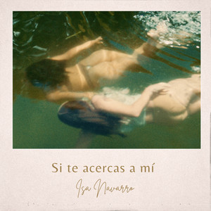 Isa Navarro – Si te acercas a&nbsp;mí