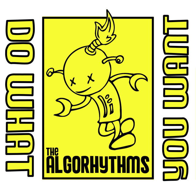 The Algorhythms – Do What You&nbsp;Want