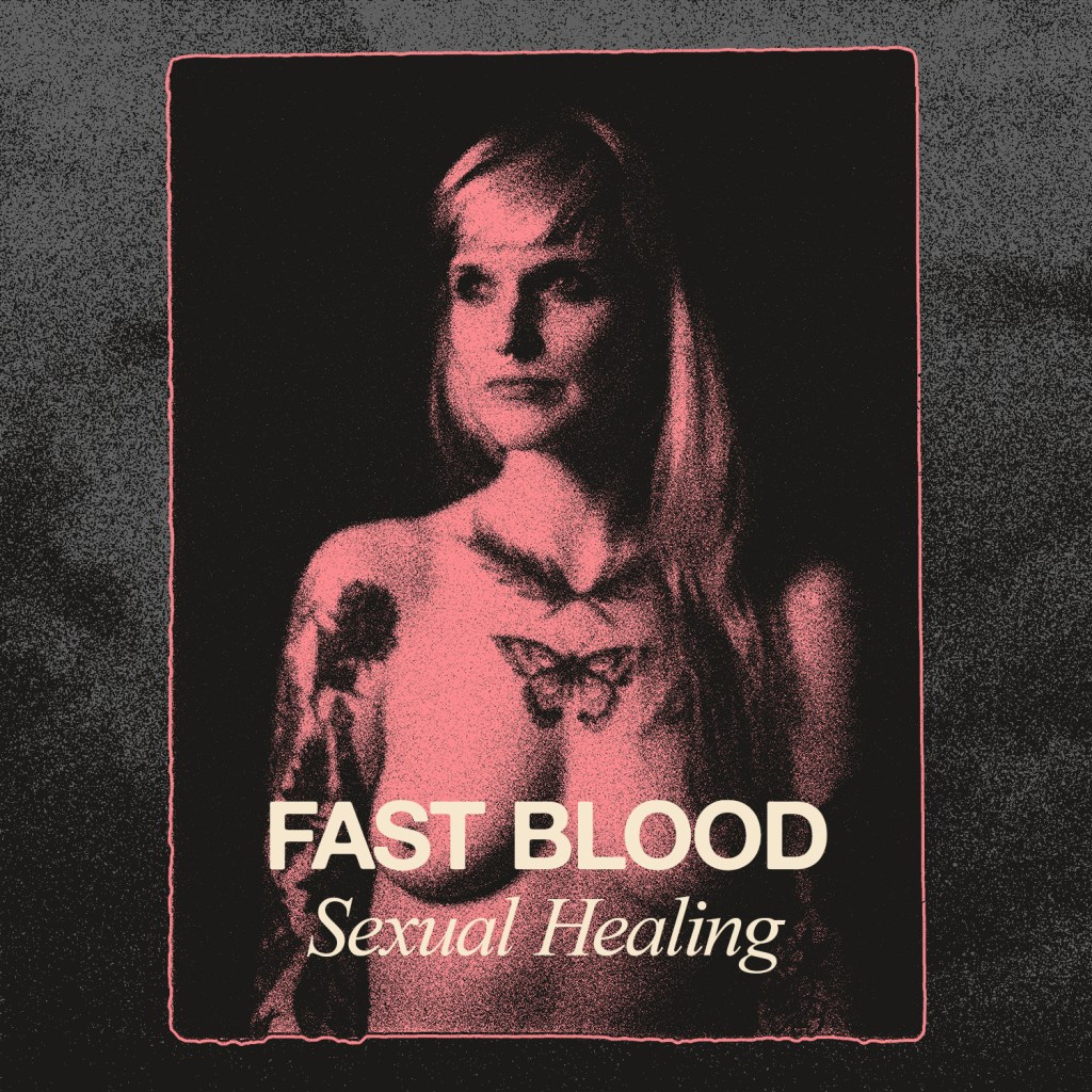 Fast Blood – Sexual&nbsp;Healing