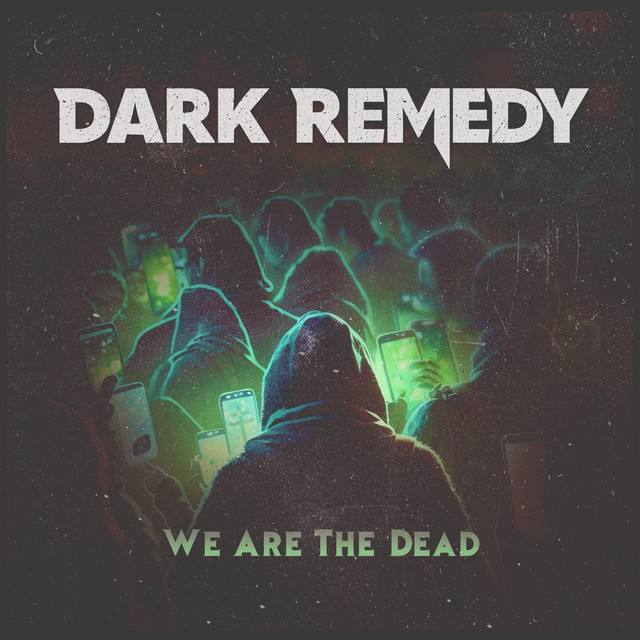 Dark Remedy – We Are The&nbsp;Dead