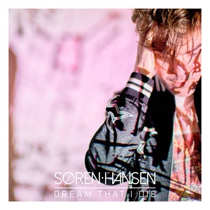 Soren Hansen – Dream That I&nbsp;Die