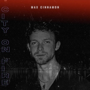 Max Cinnamon – City On&nbsp;Fire