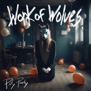 Work Of Wolves – Pity&nbsp;Party