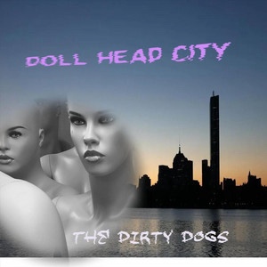 The Dirty Dogs – Doll Head&nbsp;City
