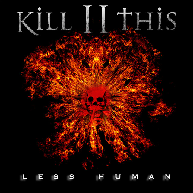 Kill II This – Less&nbsp;Human