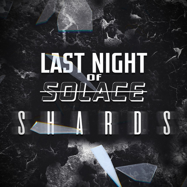 Last Night of Solace –&nbsp;Shards