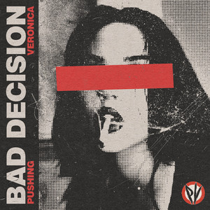 Pushing Veronica – Bad Decision (feat. Julien Alexander Silvas, Nathan Whitaker & Riley&nbsp;Wilkinson)