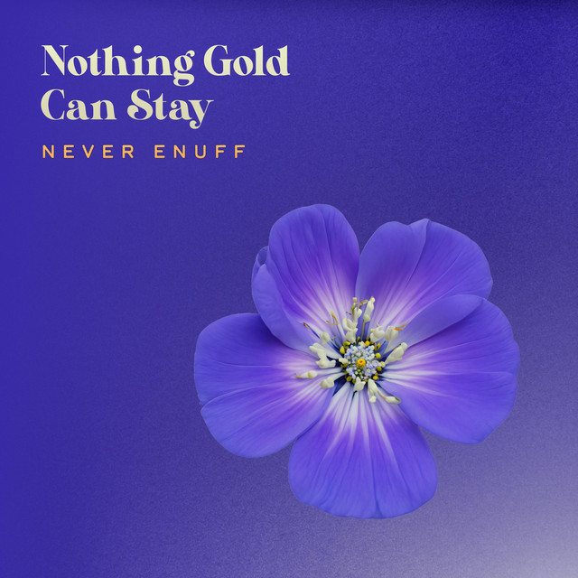 Nothing Gold Can Stay – Never Enuff (Mansions Cover)