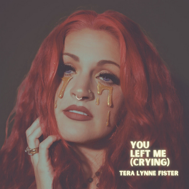 Tera Lynne Fister – You Left Me&nbsp;(Crying)
