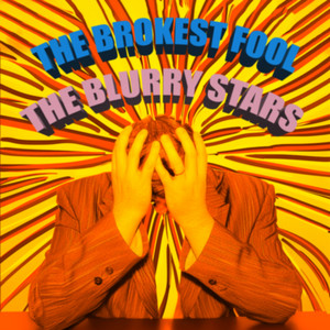 The Blurry Stars – The Brokest&nbsp;Fool