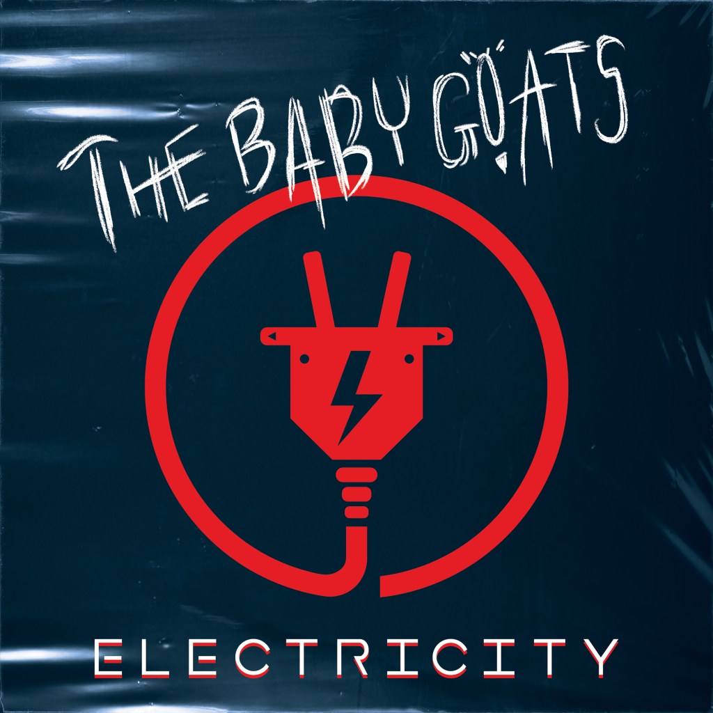 THE BABY GOATS –&nbsp;Electricity