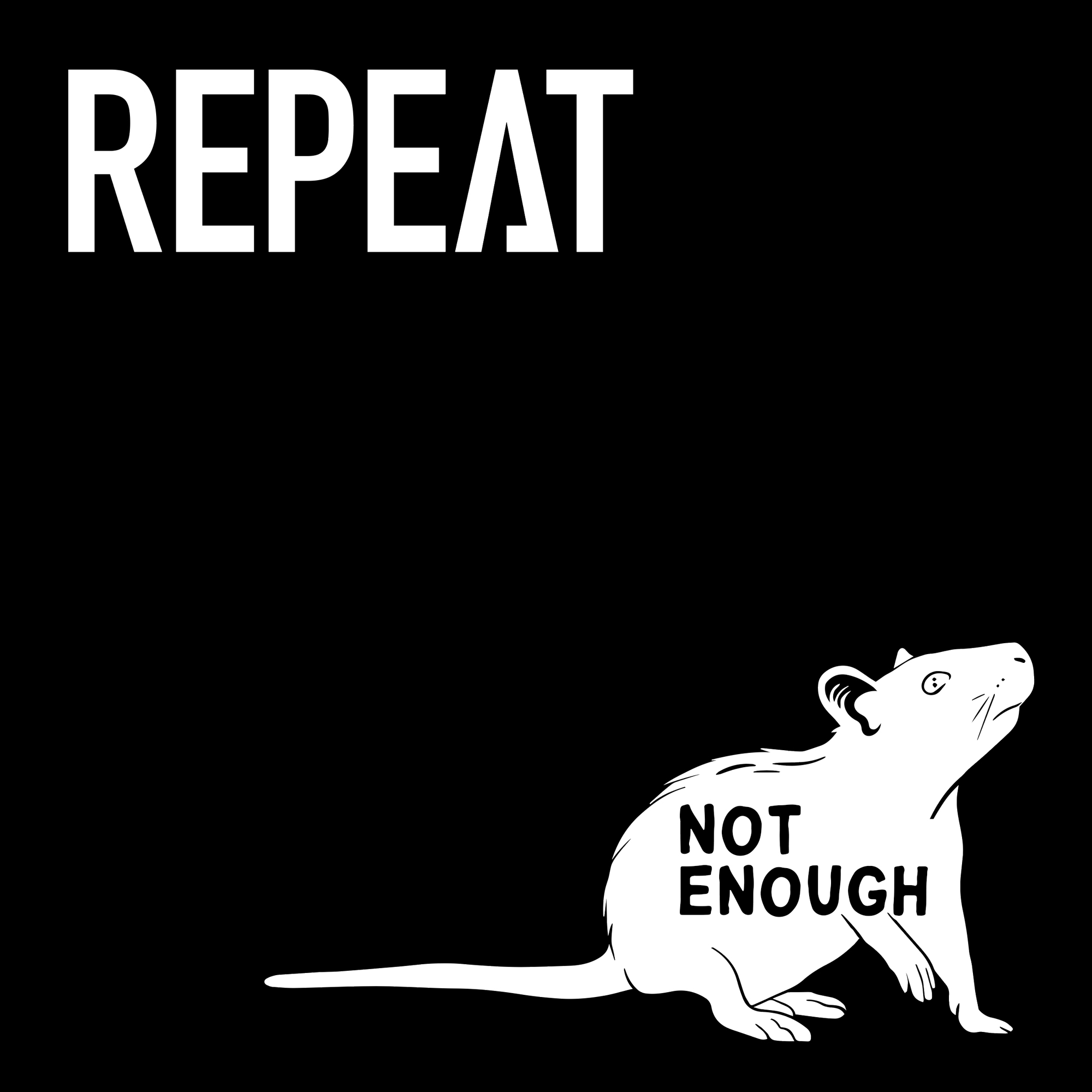 REPEAT – Not Enough