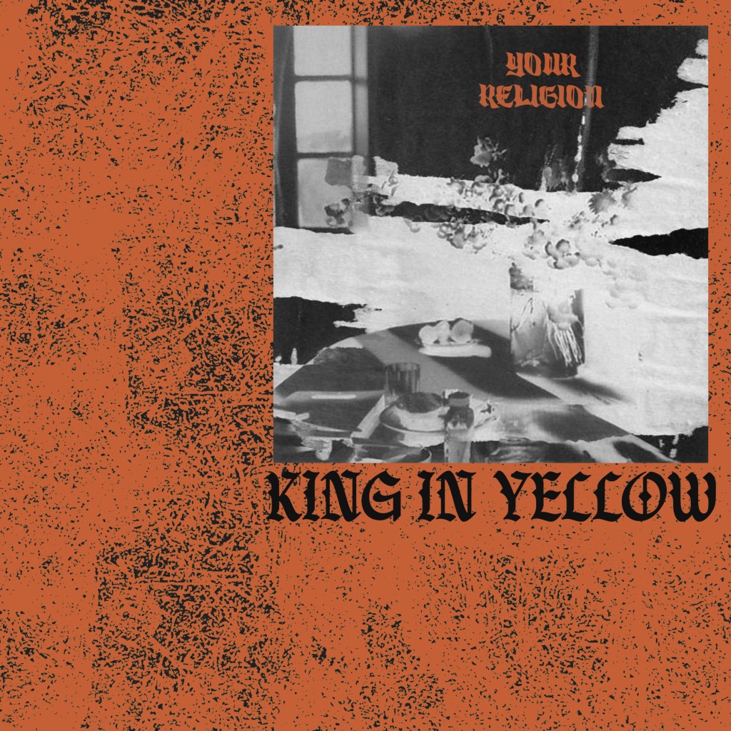 KING IN YELLOW – Your&nbsp;religion