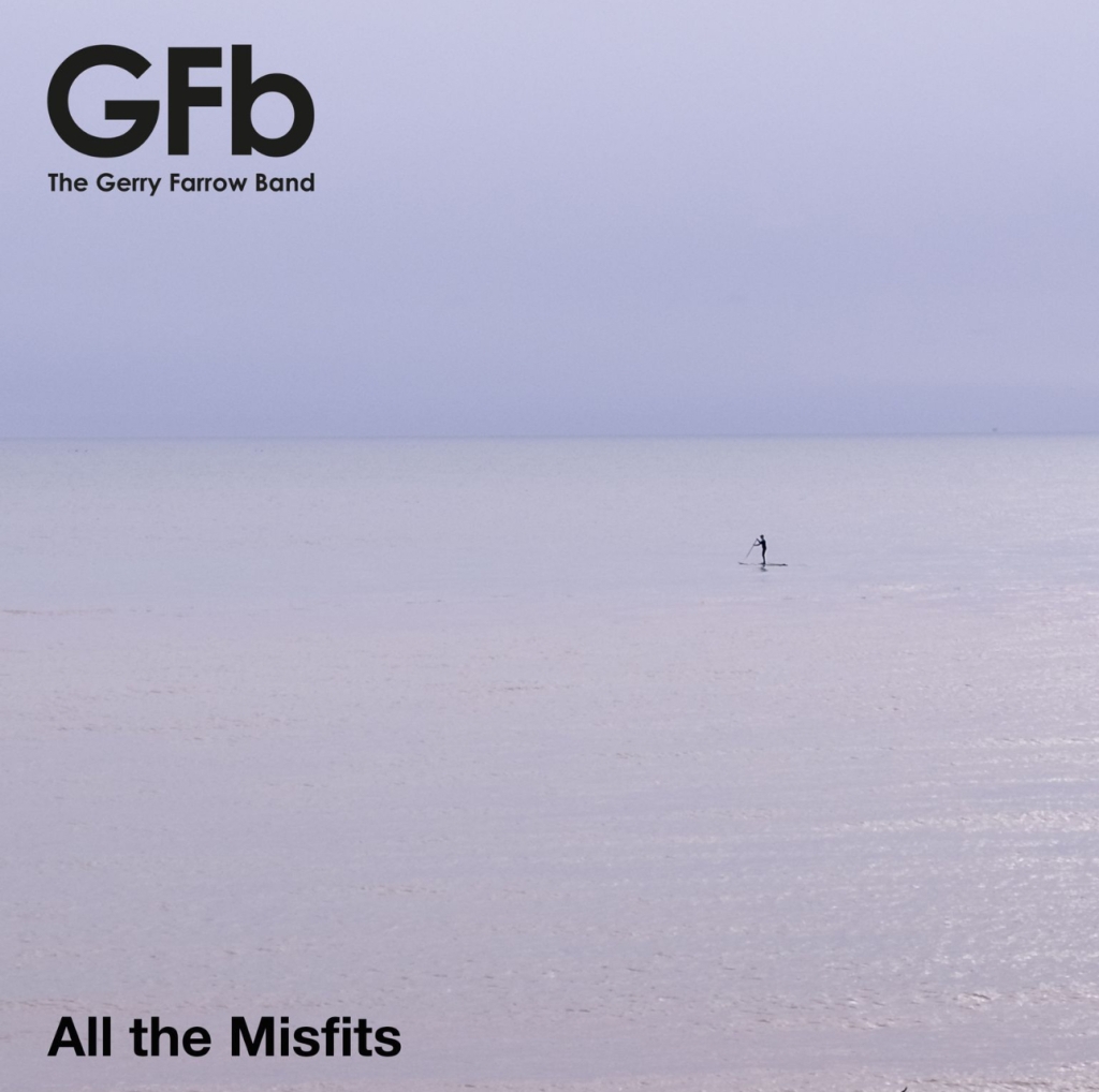THE GERRY FARROW BAND – All the misfits