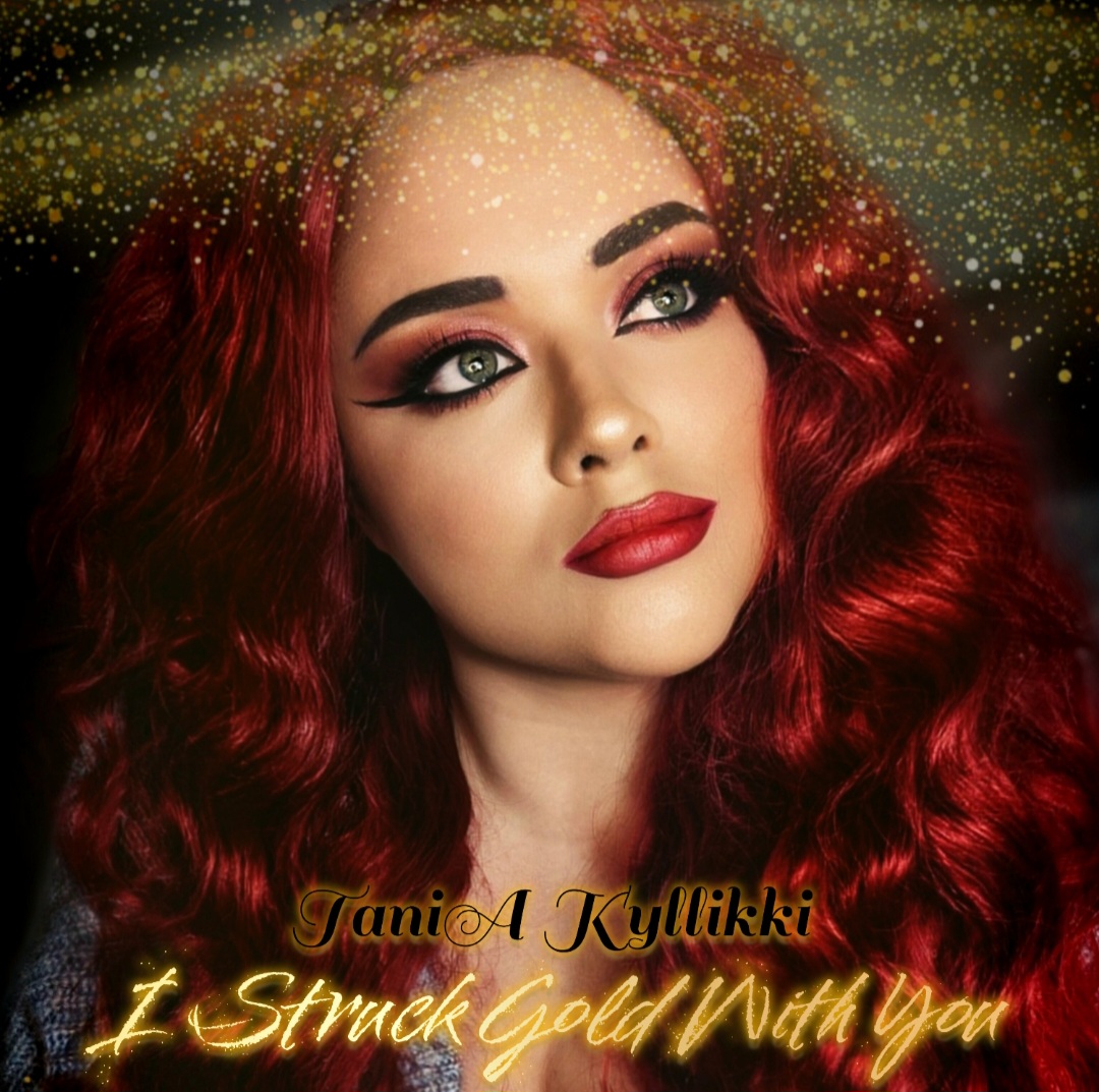 TANIA KYLLIKKI – I Struck Gold With You