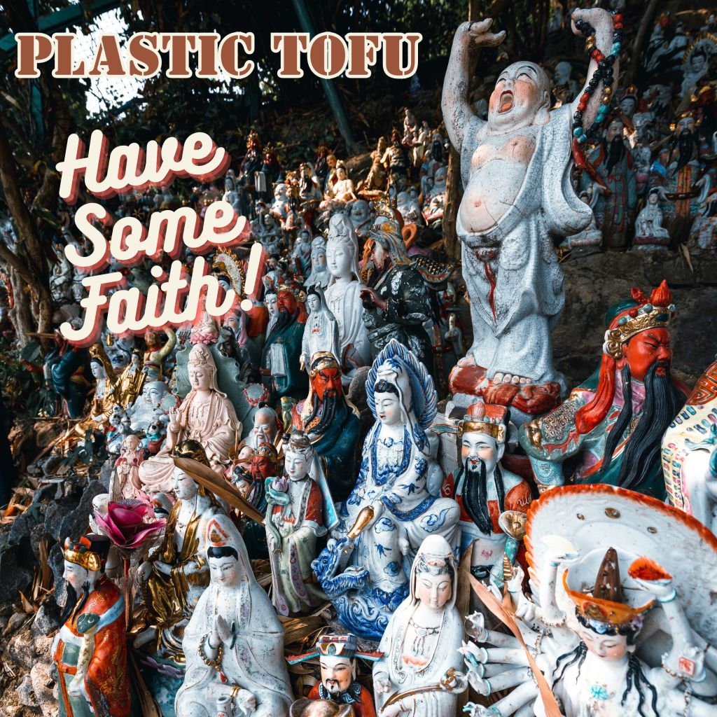 PLASTIC TOFU – Have Some Faith